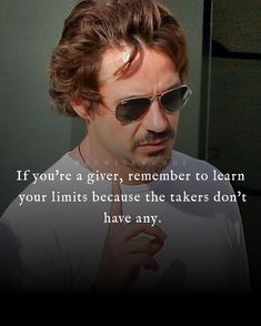 a man wearing sunglasses and looking at his reflection in the mirror with a caption that reads, if you're a giver, remember to learn your limits because he takes