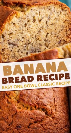 a close up of a banana bread with a sign in front of it that reads, banana bread recipe easy one bowl classic recipe