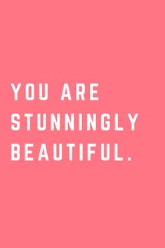 a pink background with the words you are stunnilly beautiful on it in white