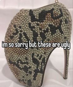 i'm so sorry, but these are ugly shoes on the floor and in high heels