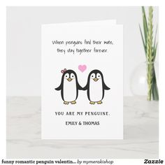 a card with two penguins on it and the words when penguins find their mate, they stay together forever