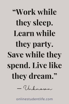 A beige background with a quote that reads “Work while they sleep. Learn while they party. Save while they spend. Live like they dream.” – Unknown Author Test Motivation Quotes Student, Exam Day Quotes, Good Luck On Your Exam, Inspirational Quotes Study, Study Motivation Quotes Student, Lockscreen Motivation, Inspirational Exam Quotes, Motivation Quotes Student, Test Motivation