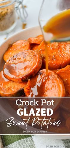 a bowl full of cooked sweet potatoes with sauce being poured over it and the title reads, crock pot glazed sweet potatoes dash for dinner