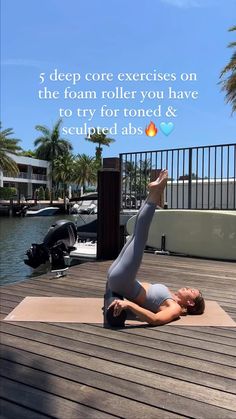 a woman doing yoga on a dock with the words 5 deep core exercises on the foam roller you have to try for toned & sculped abss