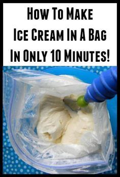 ice cream in a bag with the text how to make ice cream in a bag in only 10 minutes