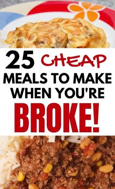 the words 25 cheap meals to make when you're broke on top of a plate