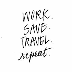 the words work save travel repeat are written in black ink on a white paper background