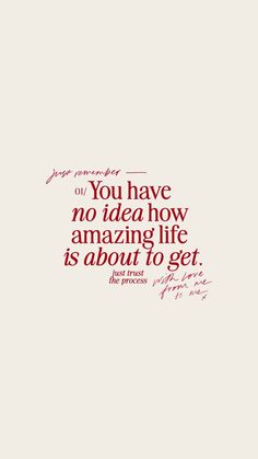 a quote that reads you have no idea how amazing life is about to get,