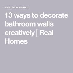 the words 13 ways to decorate bathroom walls creativity real homes