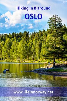 a lake surrounded by trees with the words hiking in and around oslo