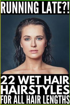 22 Wet Hairstyles for All Hair Lengths | If you're looking for quick wet hairstyles for school or for work that you can turn to on mornings you're running late and don't have time to blowout, straighten, and/or curly your hair, we've curated 22 easy DIY wet hair updos for all hair lengths. Perfect for short hair, for medium hair, for long hair, and hair that's straight, wavy, or curly, we go beyond the messy bun, including braided hairstyles and updos that will stun! Style Wet Hair Mornings, Hairstyles For Wet Hair For School, Easy Up Dos For Fine Medium Hair, Wet To Dry Hairstyles, How To Style Wet Hair Mornings, Wet Hair Styles Quick For Work, Fast Hairstyles For Medium Hair, Wet Hair Updo, What To Do With Wet Hair