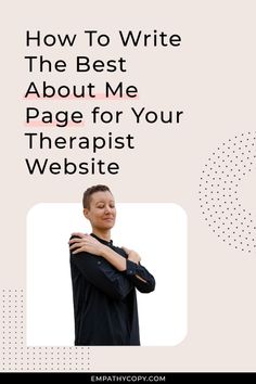 On a beige background color reads the text "How To Write The Best About Me Page for Your Therapist Website" and underneath is a square with three rounded corners. Within the square is a cutout of Kat Love, the author of the post and a therapist website expert hugging themselves with their eyes closed and a content look on their face. There are some dotted patterns and credit reads "empathycopy.com" where you can find this post on writing the best about page for your private practice website. Psychotherapist Website Design, Therapy Space Design, Therapist Website Design Inspiration, Therapist Bio, Therapist Style, Social Media Psychology, Therapy Branding, Therapy Website Design, Private Practice Therapy