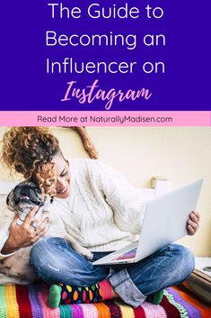 a woman sitting on her bed using a laptop with text overlay that reads the guide to becoming an influencer on instagram