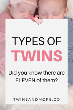 two twin babies laying next to each other with the text types of twins did you know there are eleven of them?