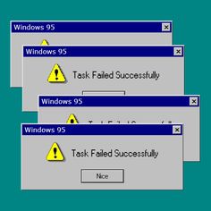 windows 95 task failed successfully and the task failed successfully has been completed in several different ways