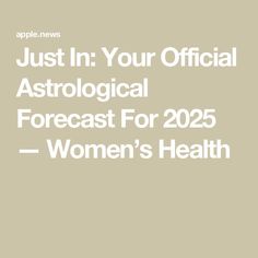 the text just in your official astrological forecast for 205 women's health is shown