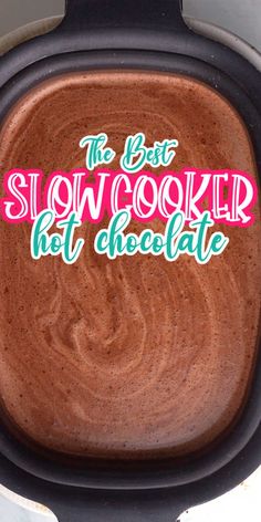 the best slow cooker hot chocolate is on display in front of a white background