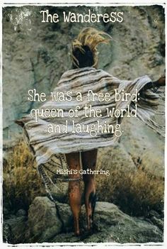 a woman walking down a hill with a quote on it that reads, she was a free bird queen of the world and laughing