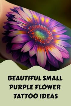 the words beautiful small purple flower tattoo ideas are in front of an image of a woman's arm