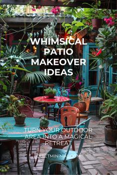 an outdoor patio with tables and chairs surrounded by potted plants in the background text reads whimsical patio makeover ideas