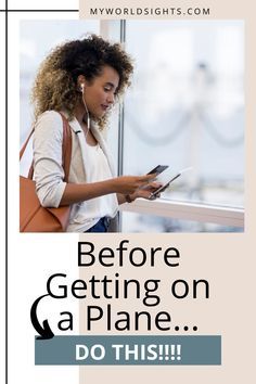 a woman looking at her cell phone while standing next to a window with the words, before getting on a plane do this