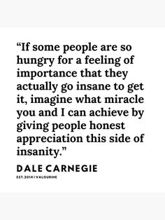 a quote from dale carne saying if some people are so hungry for a feeling of importance that they actually go