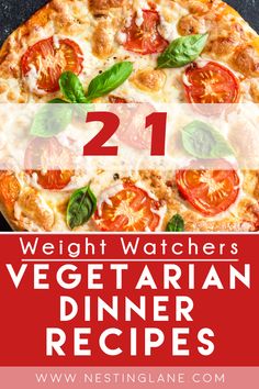 the 21 weight watcher's vegetarian dinner recipes are easy to make and delicious