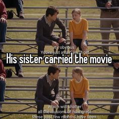 two people sitting on a bench in front of a fence with the caption, his sister carried the movie