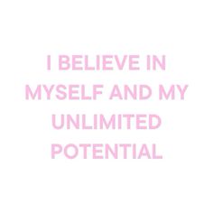 the words i believe in my self and my unlimted potential are written on a white background