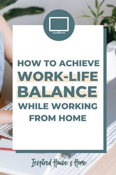 a woman working on her laptop with the words how to achieve work - life balance while working from home