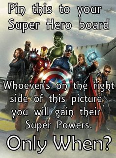 an image of the avengers team with caption that reads, pin this to your superhero board whoevers on the right side of this picture you will gain their super powers