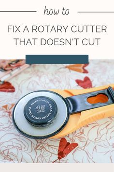 Every beginner quilter should know these tips for fixing your rotary cutter! Almirah Designs, Yo Yos, Sewing Machine Basics, Circle Quilts, Old Sewing Machines, Quilting Tools, Beginner Sewing