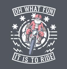 santa riding a motorcycle with the words oh what fun it is to ride