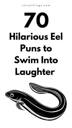 an image of a black and white poster with the words 70 hilarious el puns to swim into laughter