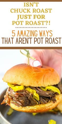 a hand holding a roast beef sandwich over a black plate with text that reads isn't chuck roast just for pot roast? 5 amazing ways that aren't pot roast