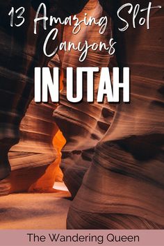 the cover of 13 amazing slot canyons in utah with text overlaying it