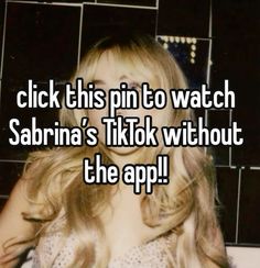 a woman with long blonde hair and the caption click this pin to watch sarina's tik without the app