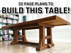 a wooden table with the words 32 page plans to build this table