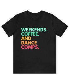 Weekends Coffee And Dance Comps Shirt, Dance Mom Shirt, Dance Competition Mom Shirts, Dance Tacher T-Shirt, Dance Team Shirts, Dancer Shirts ------------------------------------------------------- * Fast Shipping - For quick delivery ,Top Quality Printing * Full Customization Available. Need different wording? Just message us before ordering. We reply fast. ------------------------------------------------------- The unisex heavy cotton tee is the basic staple of any wardrobe. It is the foundation upon which casual fashion grows. All it needs is a personalized design to elevate things to profitability. The specially spun fibers provide a smooth surface for premium printing vividity and sharpness. No side seams mean there are no itchy interruptions under the arms. The shoulders have tape for Black Pre-shrunk T-shirt For Dance Class, Short Sleeve Black T-shirt For Dance Class, Black Short Sleeve T-shirt For Dance Class, Black Short Sleeve Top For Dance Class, Black Graphic Print T-shirt For Dance, Black Letter Print Dance Top, Black Graphic Print Top For Dance Class, Black Top With Graphic Print For Dance Class, Black Graphic Print Tops For Dance