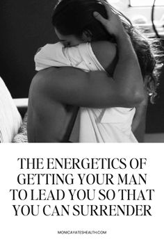 a woman with her head in her hands and the caption reads, the energetics of getting your man to lead you so that you can't