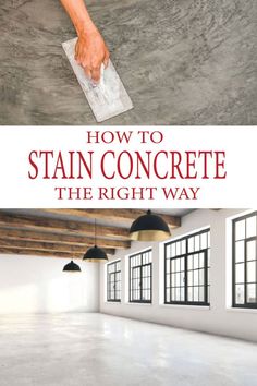 the cover of how to stain concrete the right way, with an image of a person's hand