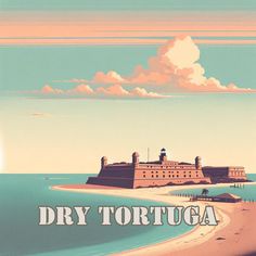 an image of a poster with the words dry tortuga on it