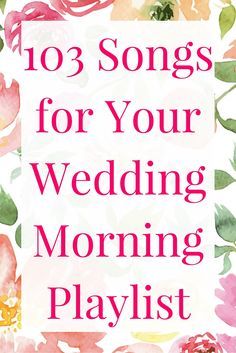 the words 10 songs for your wedding morning playlist