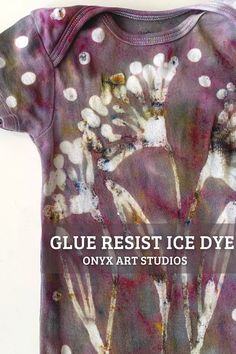 a t - shirt with flowers on it that says glue resist ice dye only art studios