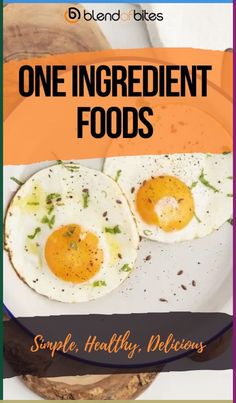 two fried eggs are on a plate with the words, one ingredient foods simple, healthy delicious