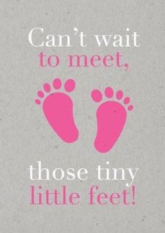 the words can't wait to meet, those tiny little feet are in pink