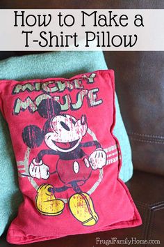 a mickey mouse t - shirt pillow sitting on top of a couch with the title how to make a t - shirt pillow