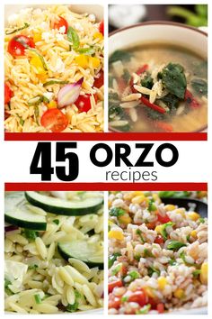 four different pictures with the words 45 orzo recipes on them and images of various foods