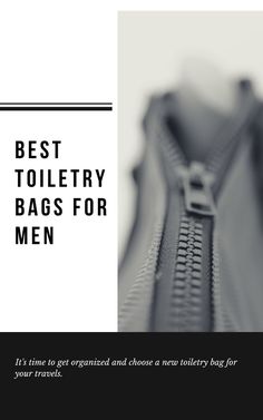 the best toiletry bags for men it's time to get organized and choose a travel bag for your travels