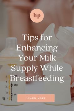 a baby bottle and breast milk with the words tips for enhancing your milk supply while breastfeeding